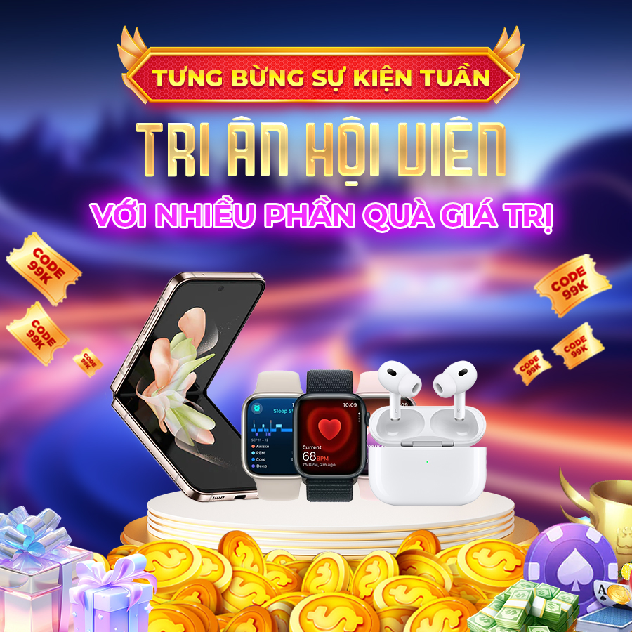 Tưng Bừng "Sự Kiện Tuần - Tri Ân Hội Viên" Với Nhiều Phần Quà Giá Trị